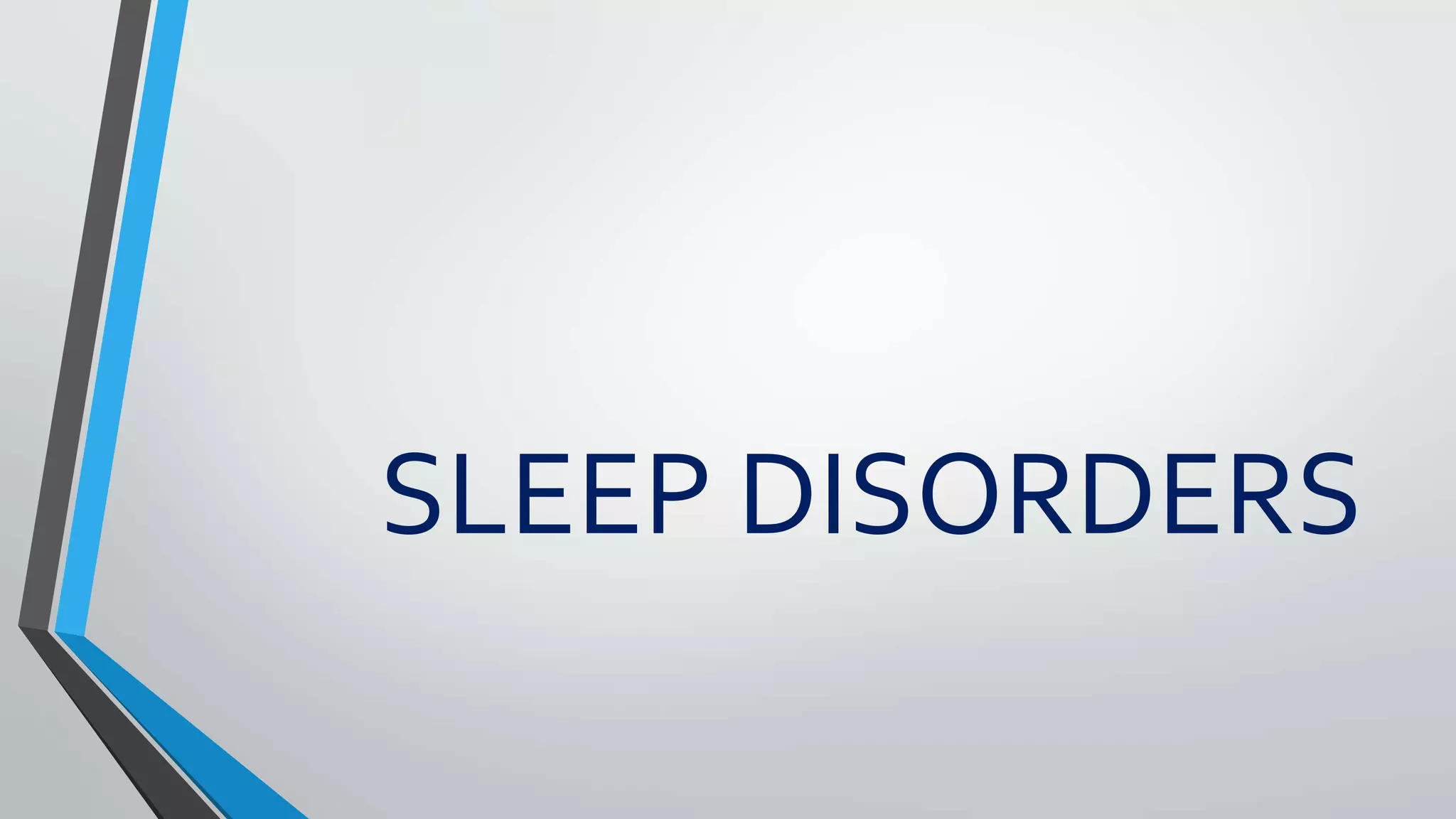 SLEEP DISORDERS
 