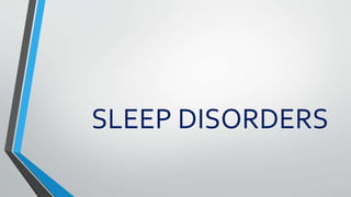 SLEEP DISORDERS
 