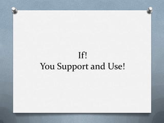 If! You Support and Use!