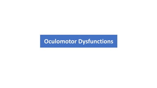 Oculomotor Dysfunctions
 
