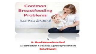 By
Dr. Ahmed Mohamed Amin Nasef
Assistant lecturer in Obstetrics & gynecology department
Benha University
 