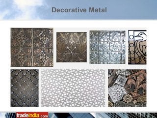 Decorative Metal
 