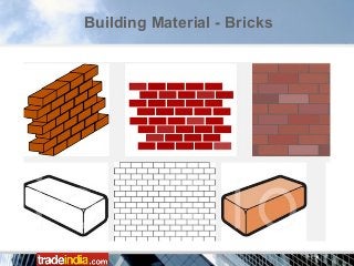 Building Material - Bricks
 