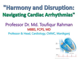 Professor Dr. Md. Toufiqur Rahman
MBBS, FCPS, MD
Professor & Head, Cardiology, CMMC, Manikganj
 