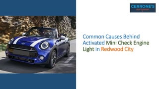 Common Causes Behind
Activated Mini Check Engine
Light in Redwood City
 