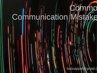 Commo
Communication Mistake
babuappat@gmail.c
 