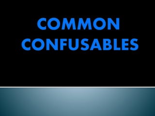 COMMON CONFUSABLES - ROBYHEP