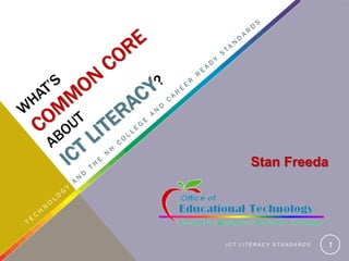 Stan Freeda




ICT LITERACY STANDARDS   1
 