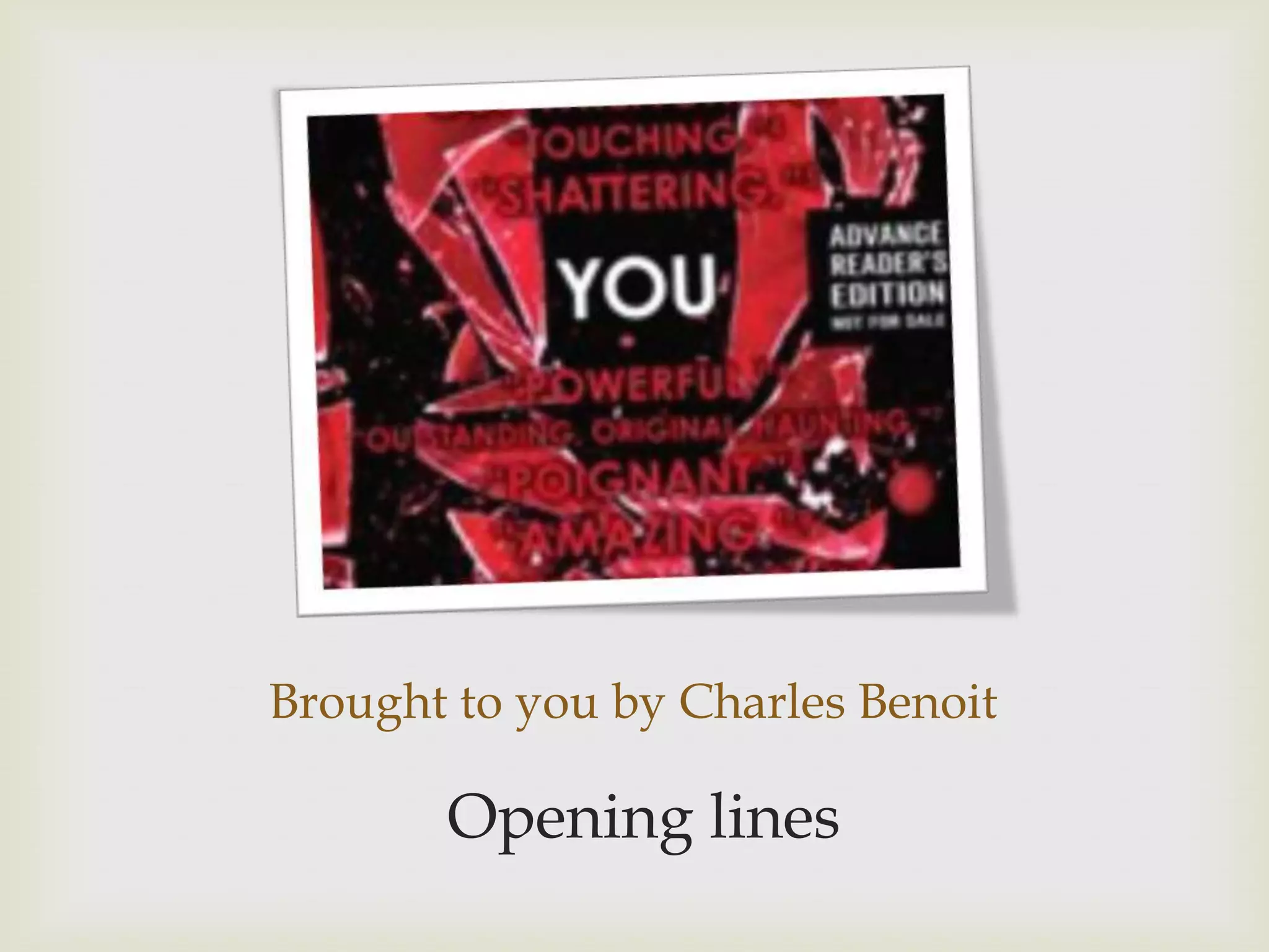 Brought to you by Charles Benoit

       Opening lines
 