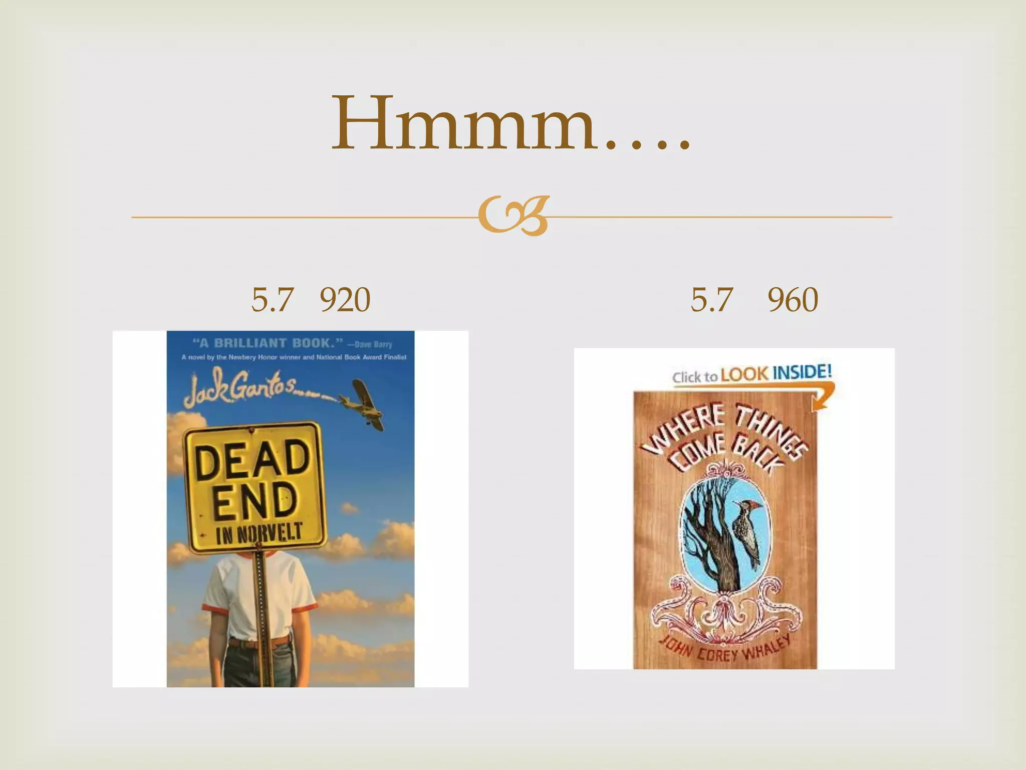 Hmmm….
      
5.7 920   5.7 960
 