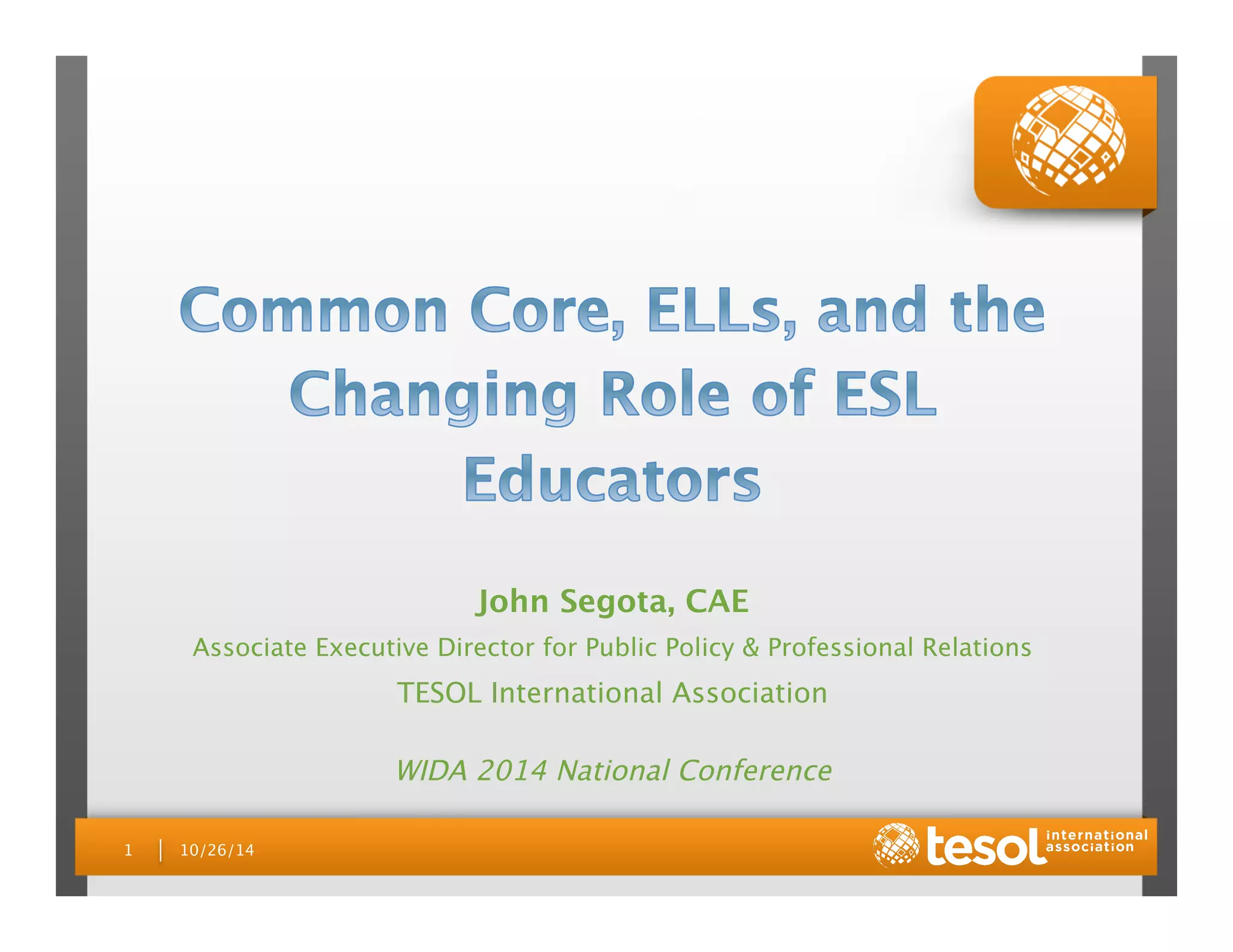 Common Core, ELLs, and the Changing Role of ESL Educators PPT
