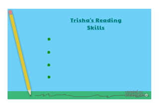 Trisha's Reading 
Skills 
 