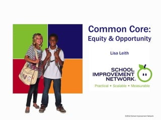 Common Core:  Equity & Opportunity Lisa Leith 