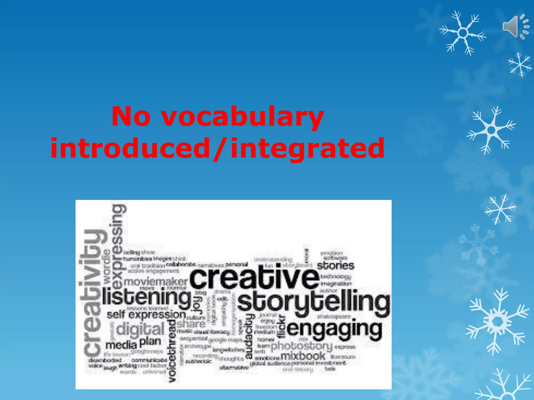 No vocabulary
introduced/integrated