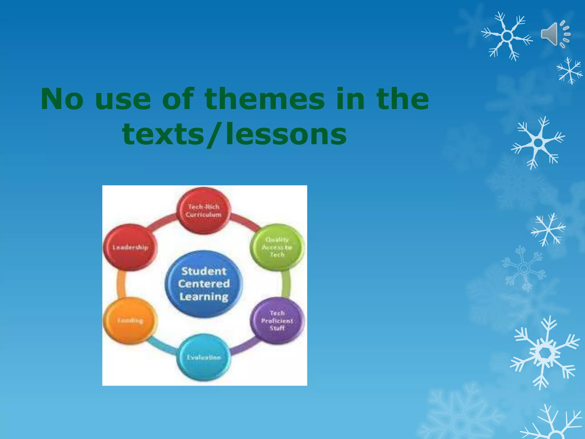 No use of themes in the
texts/lessons
