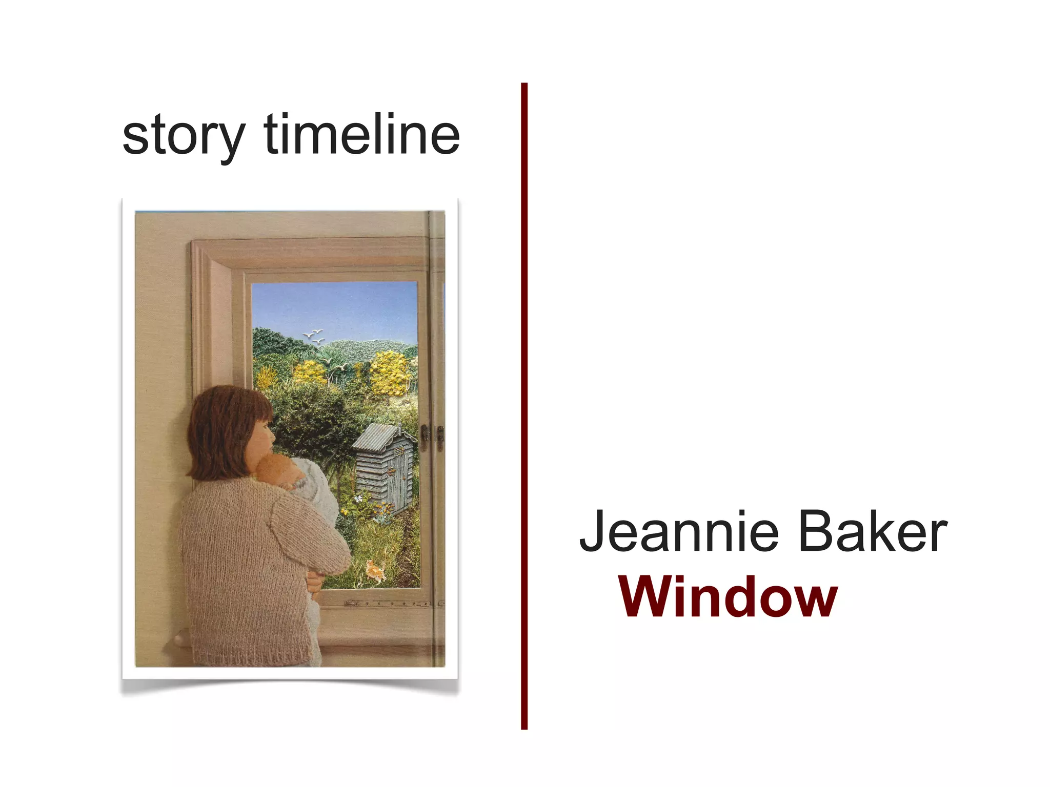 story timeline




                 Jeannie Baker
                  Window
 