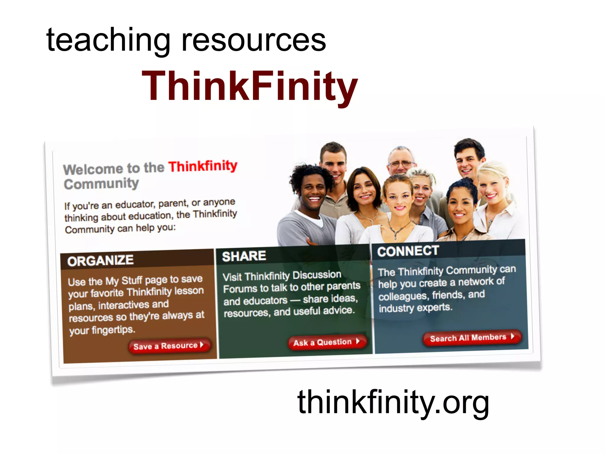 teaching resources
      ThinkFinity




                thinkfinity.org
 