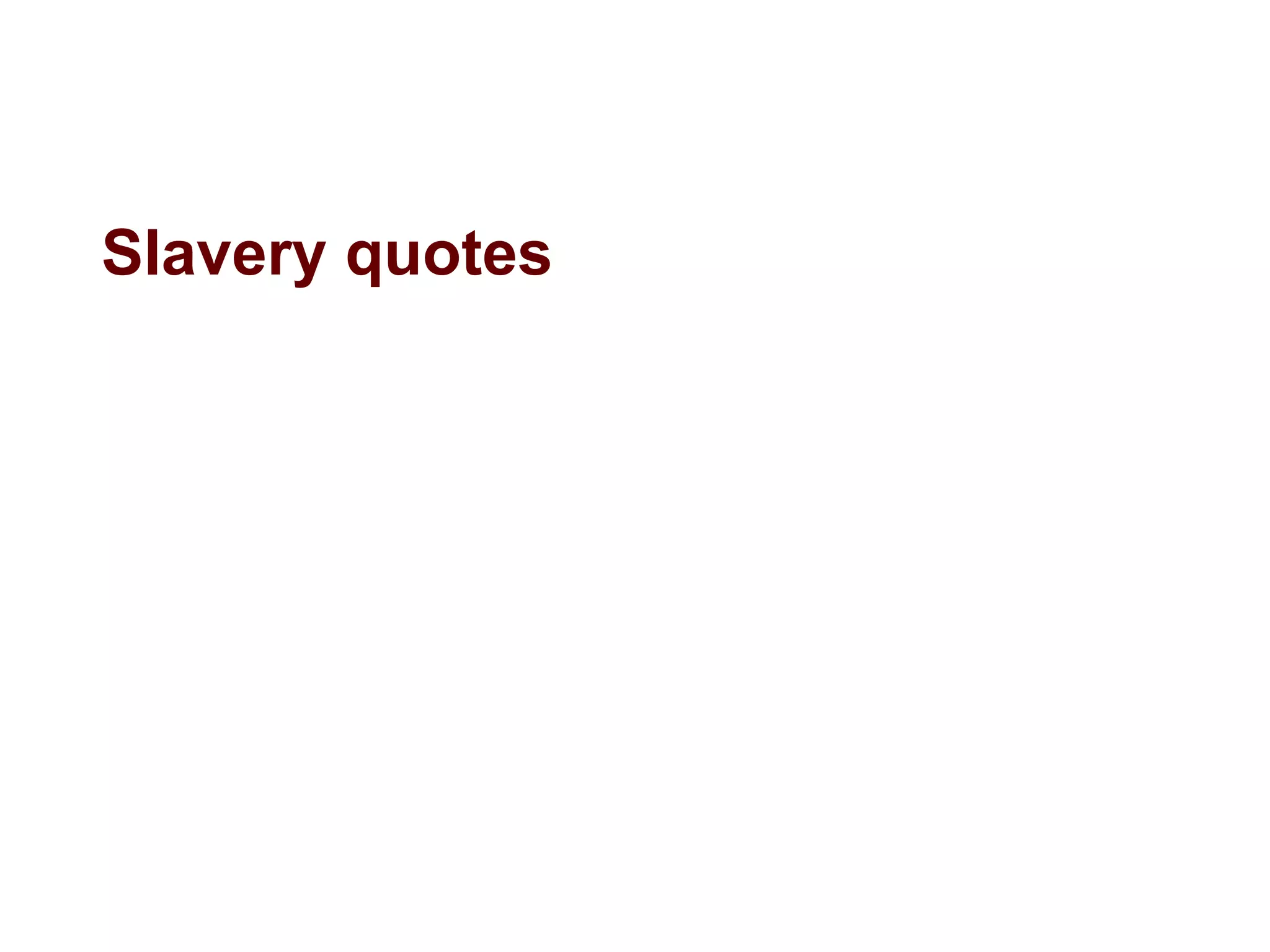 Slavery quotes
 