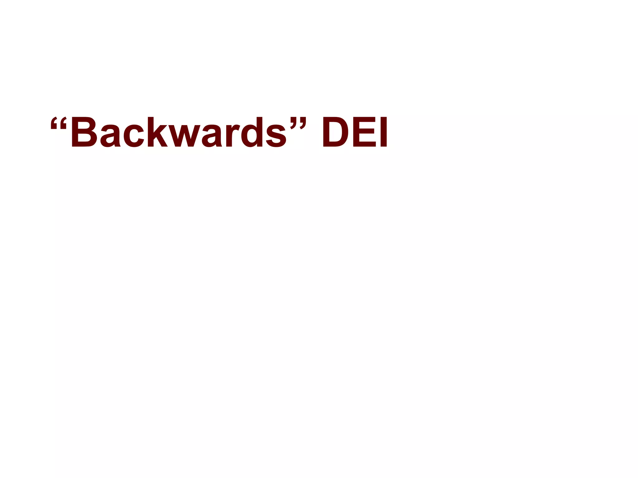 “Backwards” DEI
 