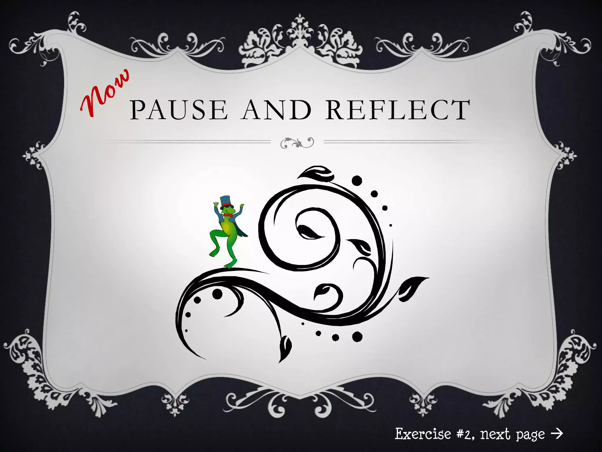 PAUSE AND REFLECT




             Exercise #2, next page 
 