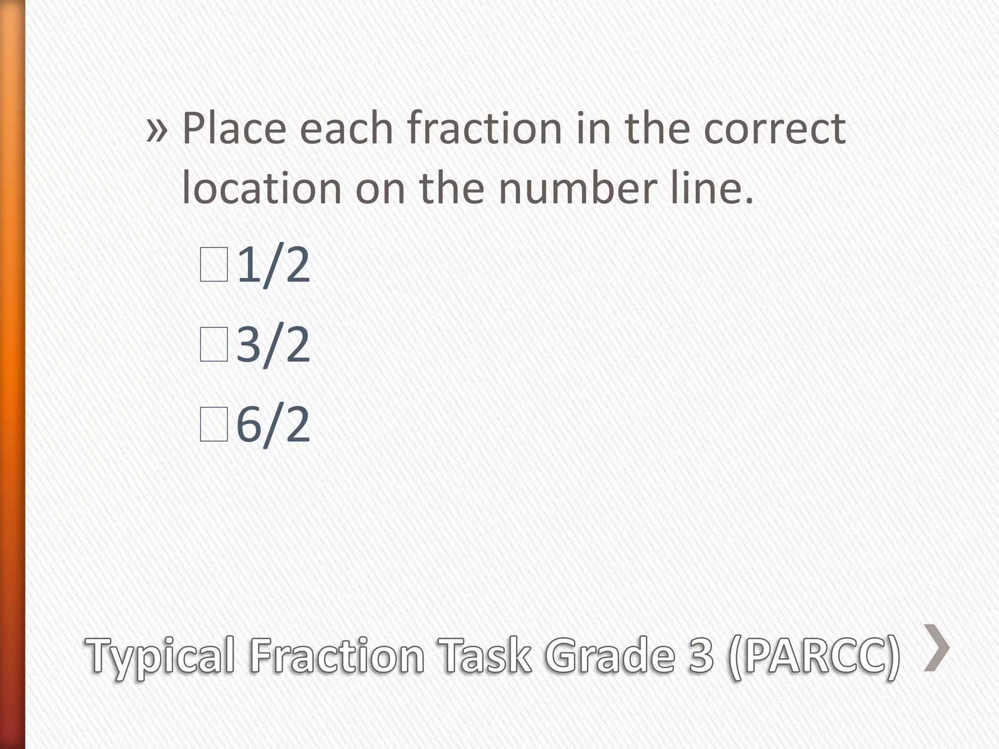 » Place each fraction in the correct
  location on the number line.
  ˃1/2
  ˃3/2
  ˃6/2
 