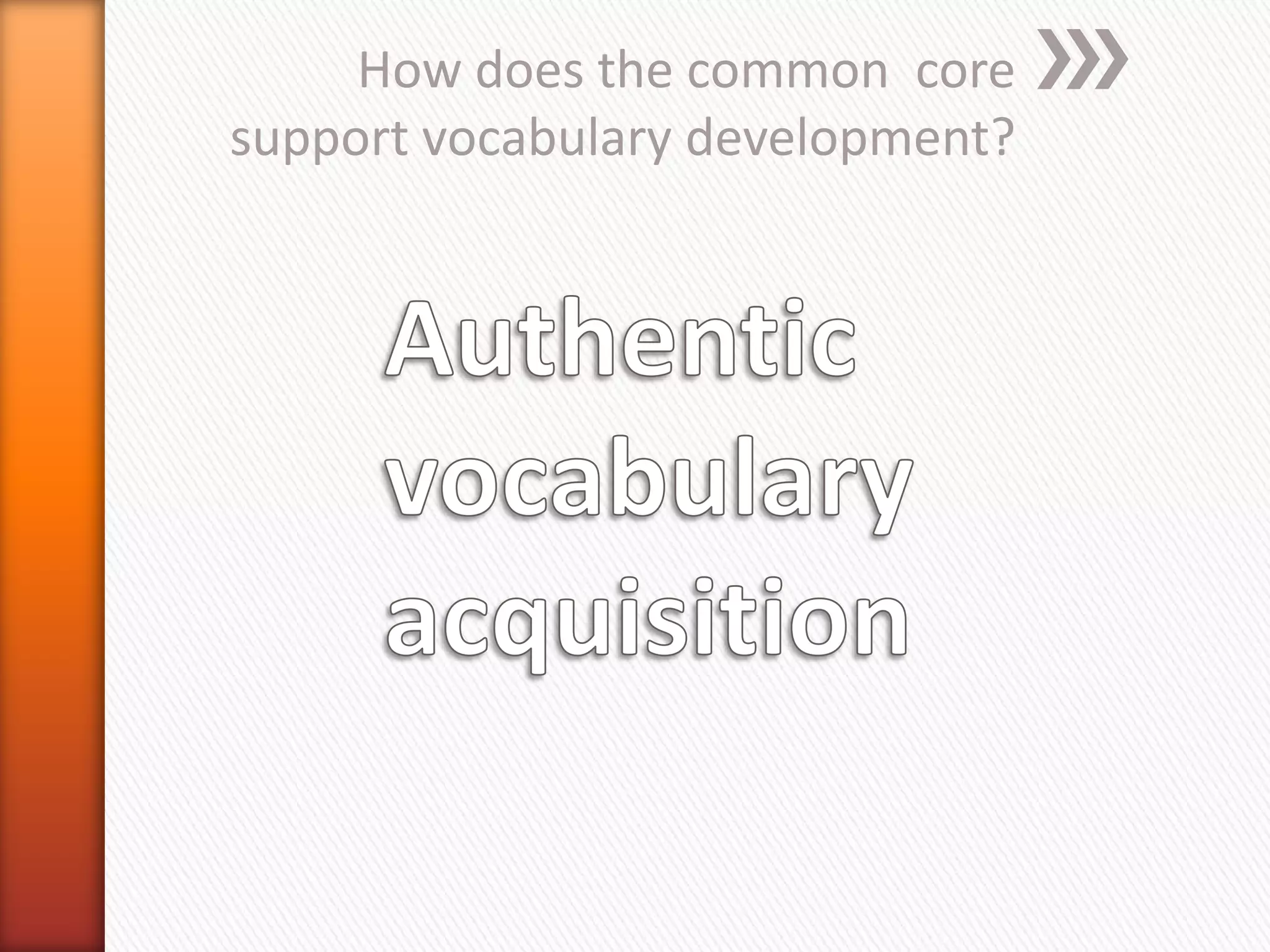 How does the common core
support vocabulary development?
 
