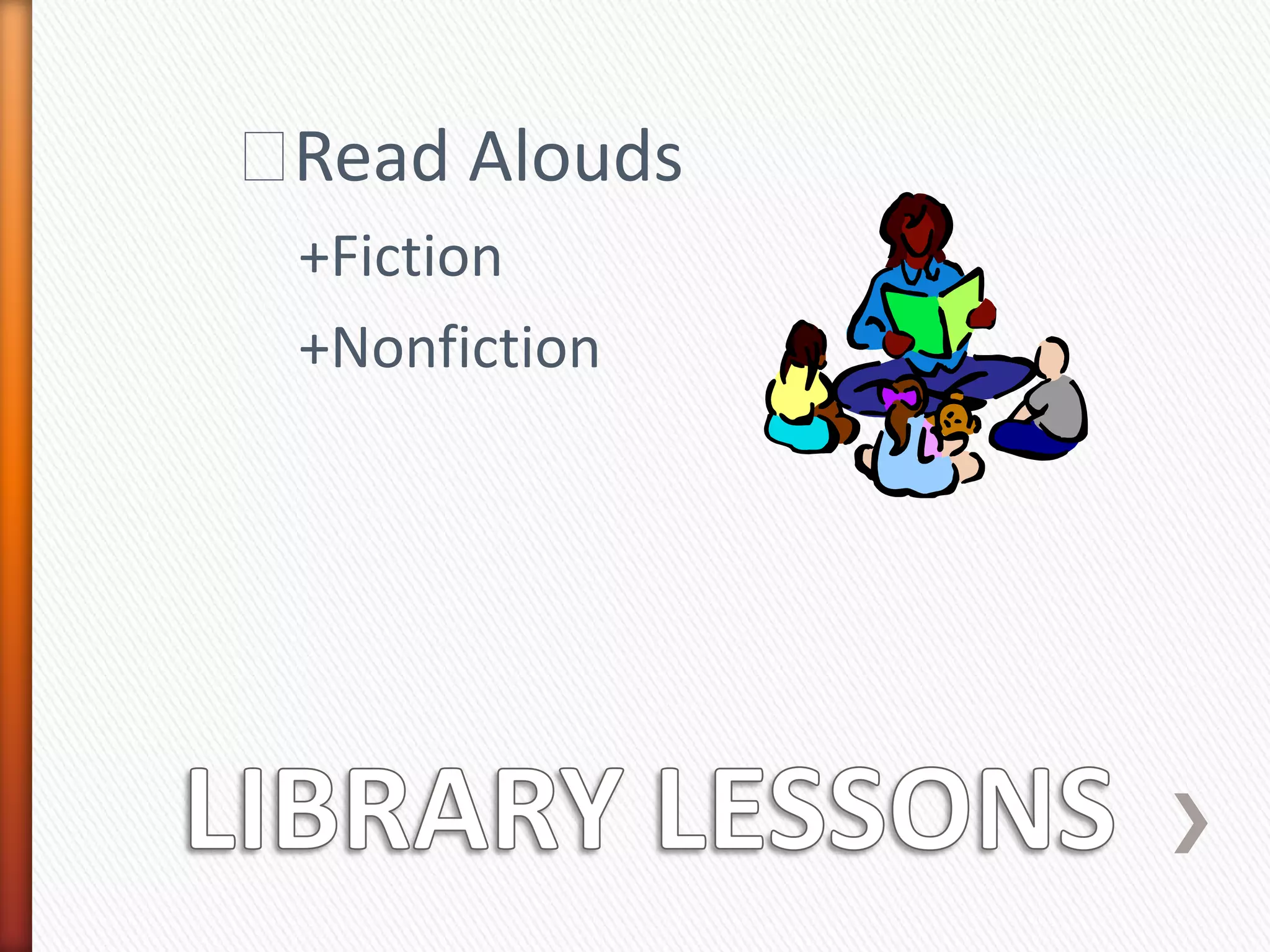 ˃Read Alouds
 +Fiction
 +Nonfiction
 