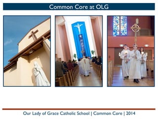 Common Core at OLG

Our Lady of Grace Catholic School | Common Core | 2014

 