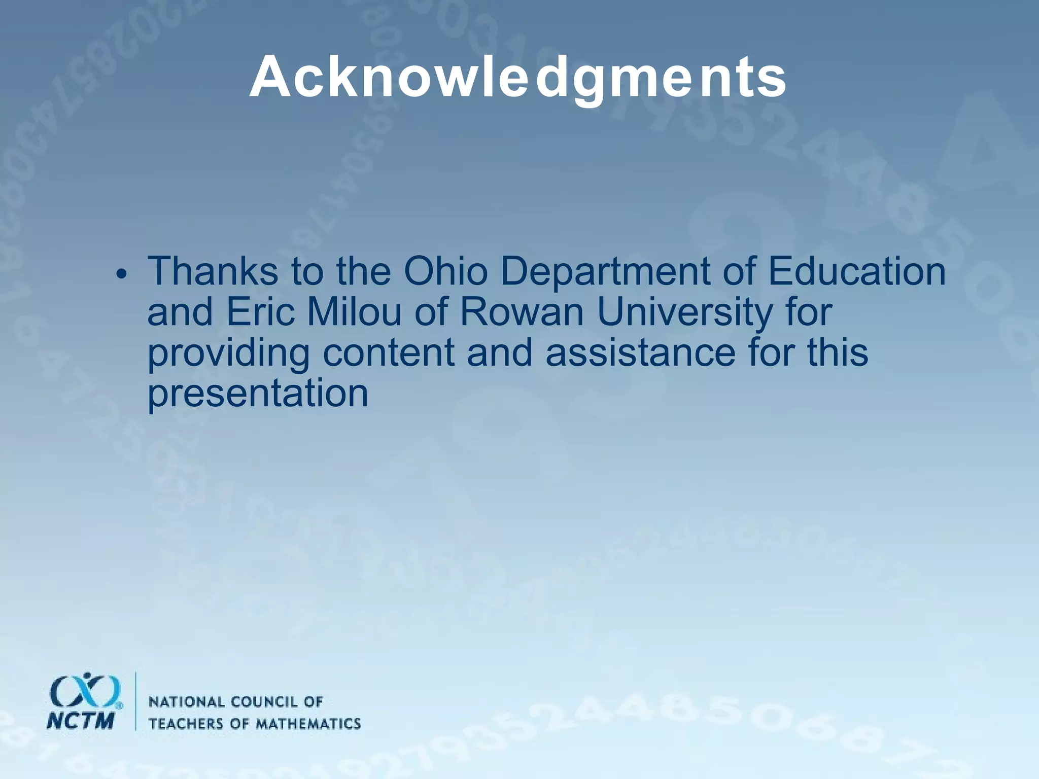 Acknowledgments Thanks to the Ohio Department of Education and Eric Milou of Rowan University for providing content and assistance for this presentation 