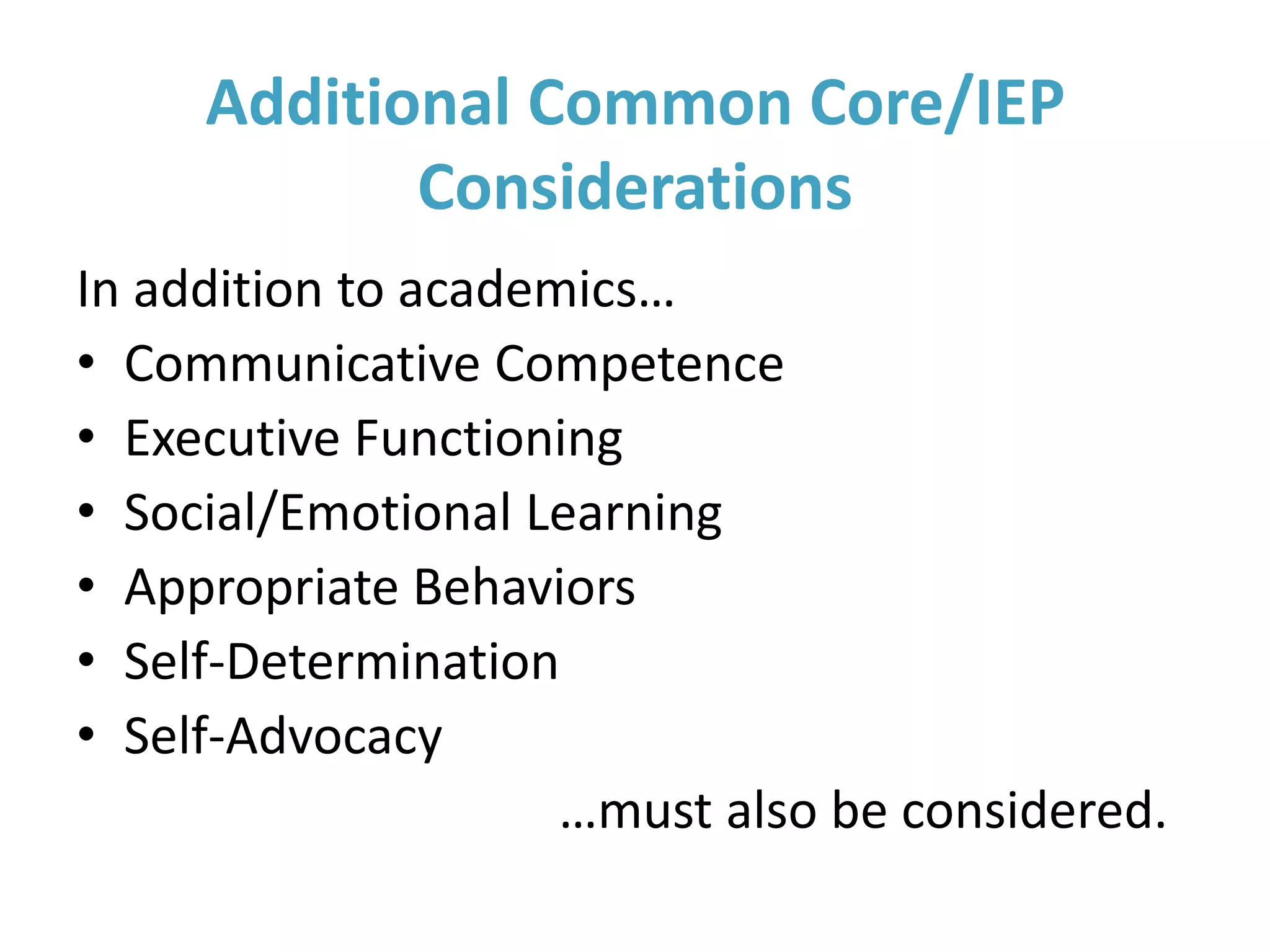 Educational Benefit and the IEP
Assessment
RESULTS USED TO
DETERMINE
PRESENT LEVELS,
IDENTIFY NEEDS,
AND DEVELOP
GOALS:
-All assessments are
complete (each area
of suspected
disability)
-- Student educational
needs are identified
-- Can baseline data
be established?
PURPOSE: To
determine whether a
child is a child with a
disability and to
identify the
educational needs of
the child
Is the assessment
complete and identify
the students’ needs?
Present Levels
PLOP/PLAAFP
ADDRESSES EACH
AREA ASSESSED
AND IDENTIFIES
NEEDS:
-A descriptive
narrative summary
(the most relevant
information)
- Areas not assessed
or not a concern
documented as such
- Educational
concerns of parent
documented
- Academic,
Communication,
Gross/Fine Motor,
Social/Emotional/Beh
avioral, Health,
Vocational, Self-Help
- Does the present
levels include all of
the needs identified in
the assessment?
Identify Needs
SPECIAL FACTORS
IDENTIFIES ALL
NEEDS FROM
ASSESSMENT DATA
AND PLOP/PLAAFP:
- Examples: Academic
(Reading, Written
Lang., Math), Social,
Behavioral,
Independence,
Vocational, etc.
- Identified needs may
also include areas
such as low
incidence,
blind/visually
impaired, deaf/hard of
hearing, assistive
technology, EL related
to IEP planning
- A goal/objectives
must be written for
every identified need
Goals
GOALS/OBJECTIVES
DEVELOPED IN
EACH AREA OF
IDENTIFIED NEED:
- Baseline:
quantifiable
description of
classroom
performance in the
specified area
- Progress reported
an documented at
noted intervals to
parents
- Goals/objectives are
“linguistically
appropriate”.
Goals/obj. contain:
- DOES WHAT:
- BY WHEN:
- GIVEN WHAT:
- HOW MUCH:
- MEASURED BY:
Are all areas of
student needs
addressed?
Services
SERVICES AND
SUPPORTS THAT
WOULD PROVIDE
PROGRESS TOWARD
GOALS & ED.
BENEFIT:
- Services determined
after goals/obj. have
been finalized
- Decisions must be
made in conformity of
LRE
- Allows student to the
maximum extent
appropriate, to be
educated with typically
developing peers and
access to core
curriculum
Do the services
support the goals and
objectives?
Progress
- Need to measure
progress (at each
progress reporting
period) and adjust
when necessary
- Determine if you
need an IEP meeting
to adjust
- Measurements will
vary depending on
goals
- May include
informal and formal
assessments
results, classroom
progress in
academics,
behavior, social/
emotional, grades,
progress on goals/
obj.
- Did the student
make yearly
progress? If not, was
the IEP altered to
assist the student in
making progress?
 