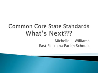 Michelle L. Williams
East Feliciana Parish Schools
 