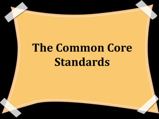 The Common Core
    Standards
 
