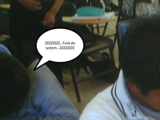 ZZZZZZZZ…Fuck da system…ZZZZZZZZ