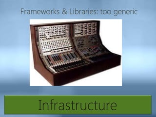 Infrastructure
Frameworks & Libraries: too generic
 