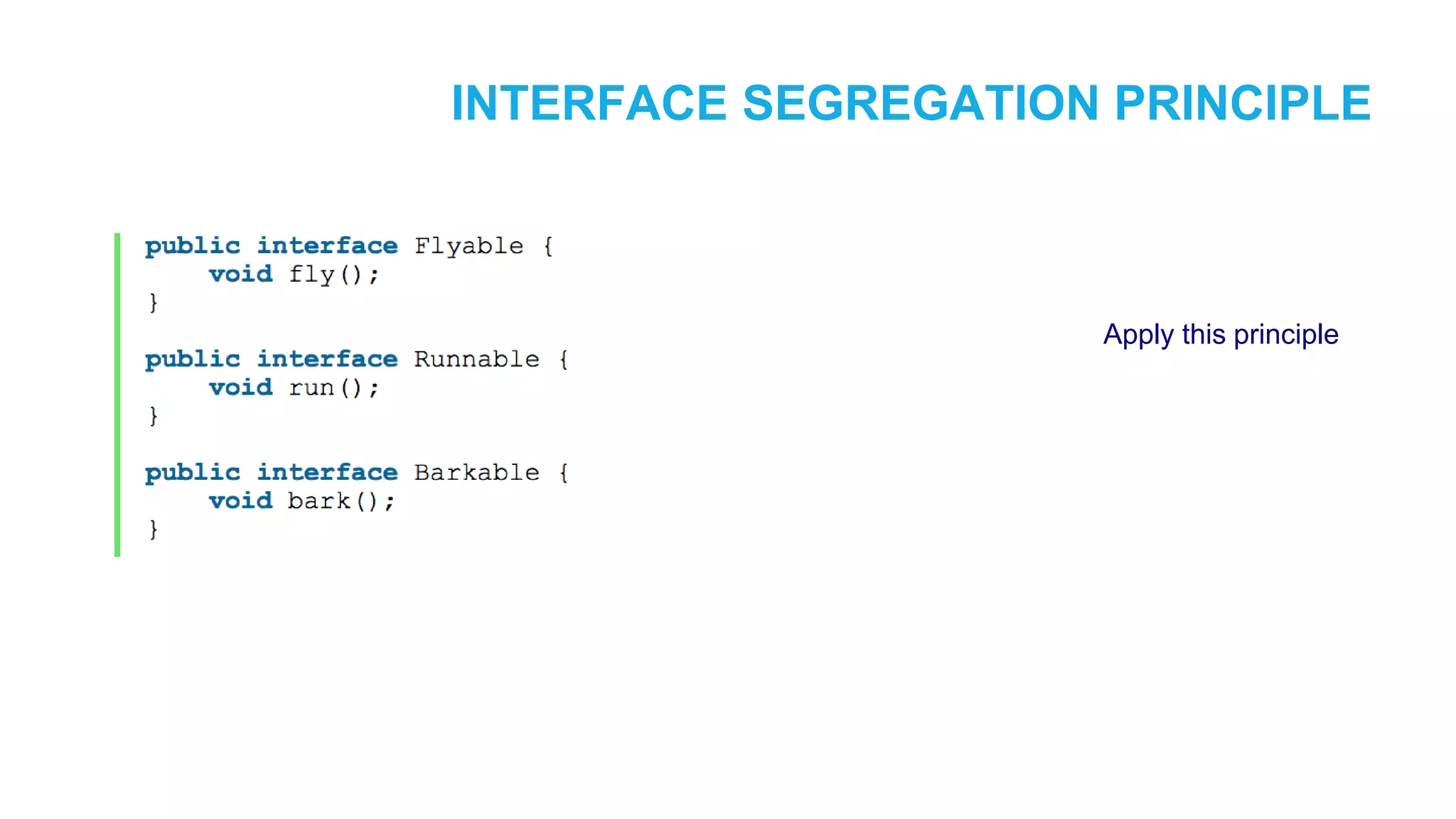 INTERFACE SEGREGATION PRINCIPLE Apply this principle 