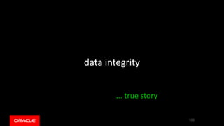 data integrity
... true story
109
 