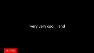 very very cool… and
 