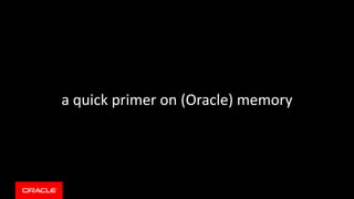 a quick primer on (Oracle) memory
 