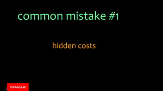 common mistake #1
70
hidden costs
 