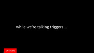 while we're talking triggers …
85
 