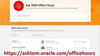 9https://asktom.oracle.com/officehours
 