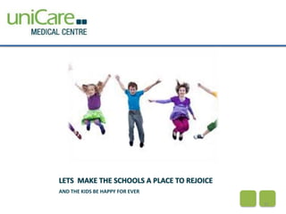 LETS MAKE THE SCHOOLS A PLACE TO REJOICE 
AND THE KIDS BE HAPPY FOR EVER 
31 
