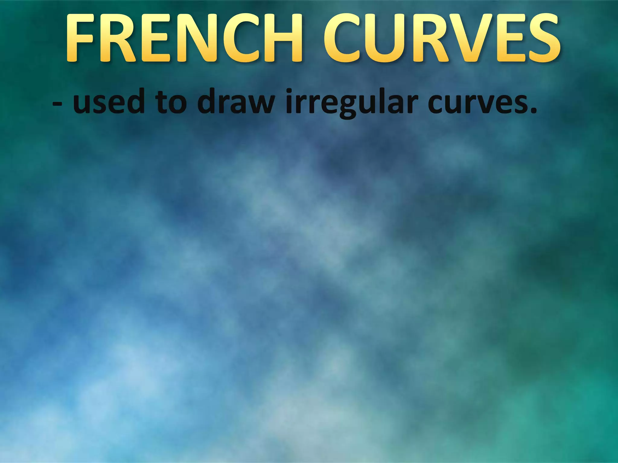 - used to draw irregular curves.
 