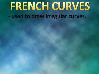 - used to draw irregular curves.
 