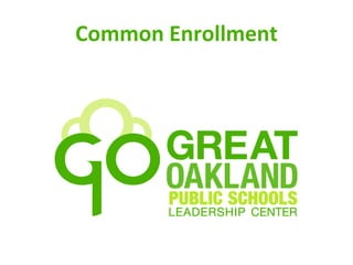Common Enrollment and Oakland Unified School District (English slides) Slide 1