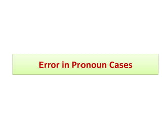 Error in Pronoun Cases
 