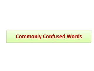 Commonly Confused Words
 