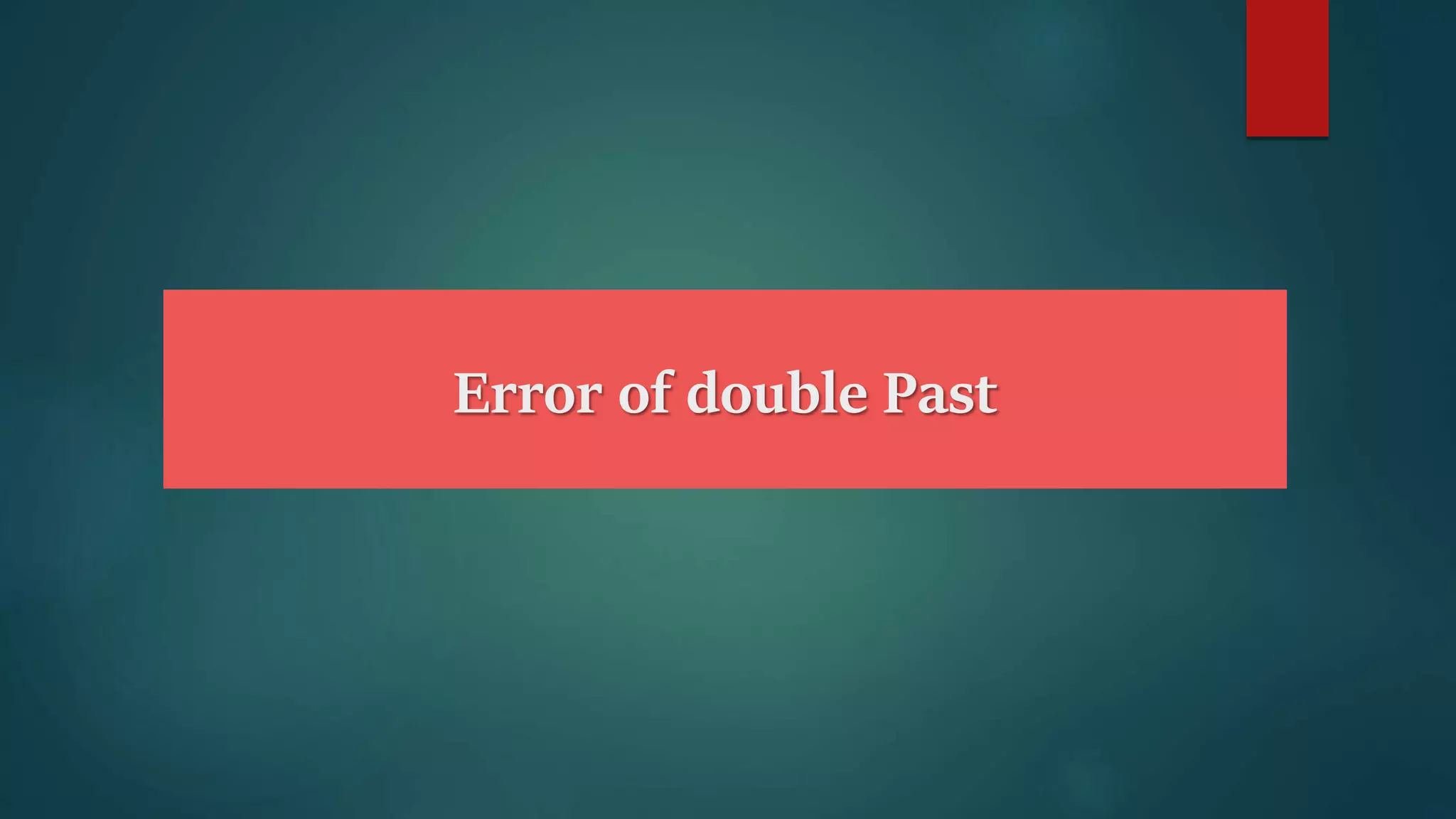 Error of double Past
 