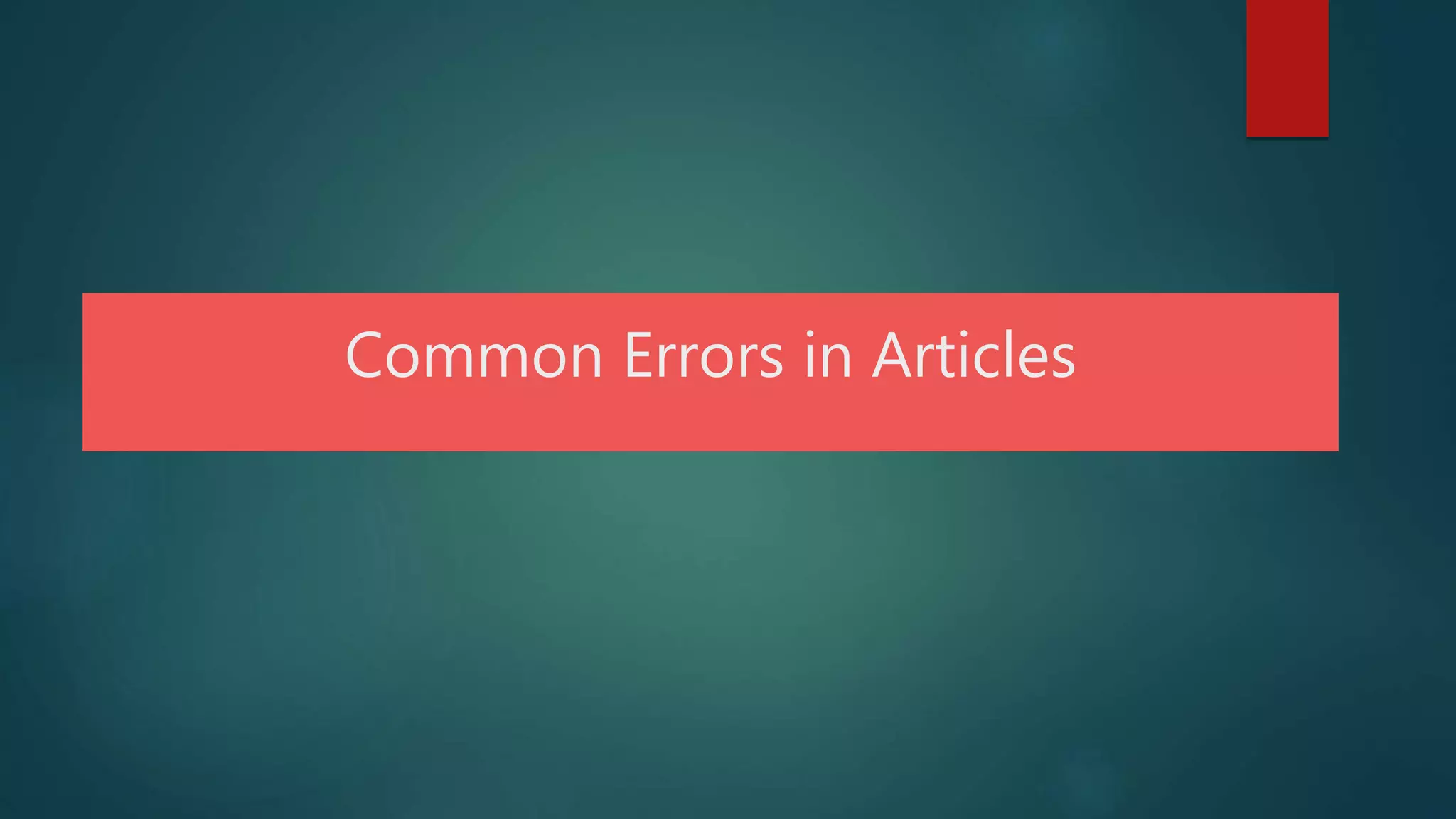 Common Errors in Articles
 