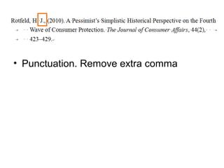 • Punctuation. Remove extra comma